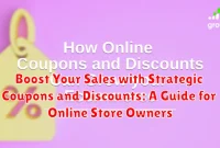 Boost Your Sales with Strategic Coupons and Discounts: A Guide for Online Store Owners