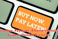 Buy Now, Pay Later: A Comprehensive Guide to Flexible Payments