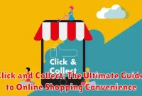 Click and Collect: The Ultimate Guide to Online Shopping Convenience