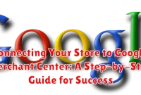 Connecting Your Store to Google Merchant Center: A Step-by-Step Guide for Success