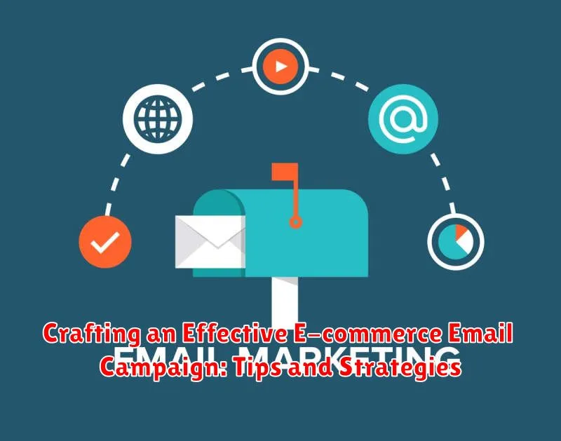 Crafting an Effective E-commerce Email Campaign: Tips and Strategies