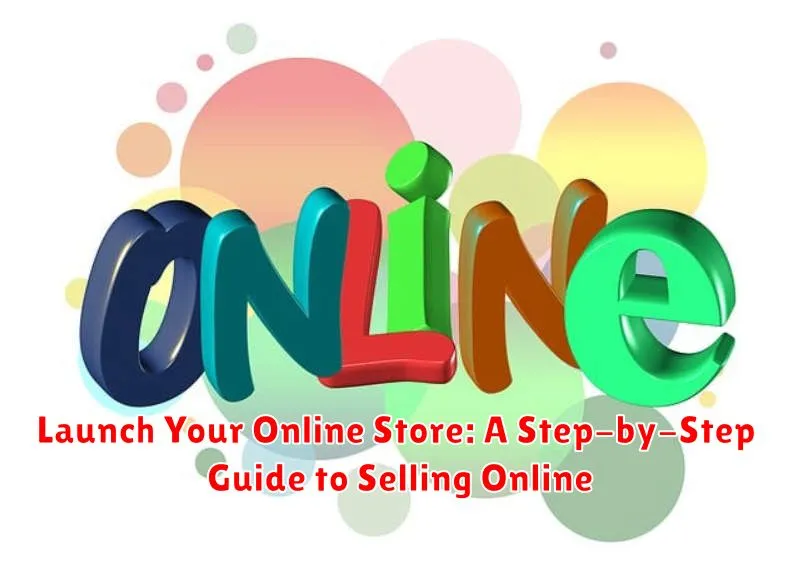 Launch Your Online Store: A Step-by-Step Guide to Selling Online