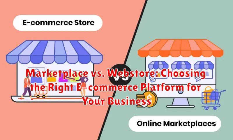Marketplace vs. Webstore: Choosing the Right E-commerce Platform for Your Business