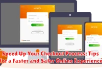 Speed Up Your Checkout Process: Tips for a Faster and Safer Online Experience