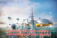 The Future of E-Commerce: Trends and Predictions for Online Shopping