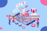 Understanding Mobile Commerce and Why It's Crucial for Your Business